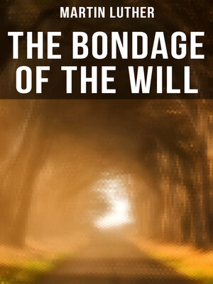 cover image of THE BONDAGE OF THE WILL